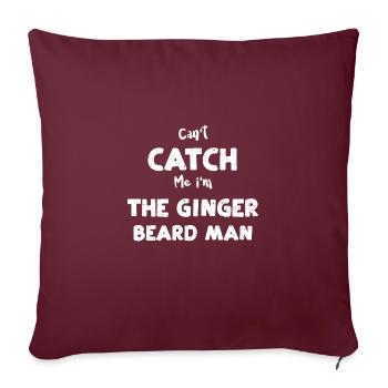 Can't Catch Me I'm The Ginger Be... - Sofakissenbezug 45 x 45 cm - Burgunderrot - Vorne