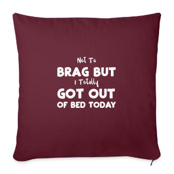 Pas pour me vanter mais j’ai totalement eu... - Housse de coussin décorative 45 x 45 cm - bordeaux - Devant