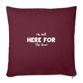 Je suis juste ici pour la bière - Bière - Housse de coussin décorative 45 x 45 cm - bordeaux - Devant