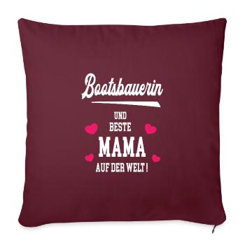 Bootsbauerin Beste Mama Muttertag Geburtstag - Sofakissenbezug 45 x 45 cm - Burgunderrot - Vorne