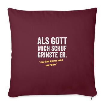 Als Gott mich schuf grinste er - Sofakissenbezug 45 x 45 cm - Burgunderrot - Vorne