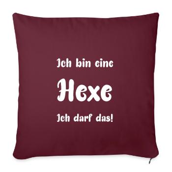 Ich bin eine Hexe Ich darf das! - Sofakissenbezug 45 x 45 cm - Burgunderrot - Vorne