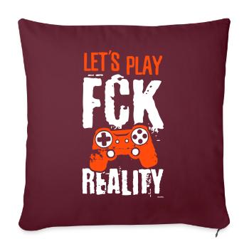 Lets Play Fck Reality - cooler Gamer Spruch - Sofakissenbezug 45 x 45 cm - Burgunderrot - Vorne