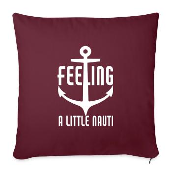Feeling A Little Nauti Funny Cruise Sailing - Sofakissenbezug 45 x 45 cm - Burgunderrot - Vorne