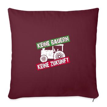 Keine Bauern keine Zukunft | nicht ohne Bauern - Sofakissenbezug 45 x 45 cm - Burgunderrot - Vorne