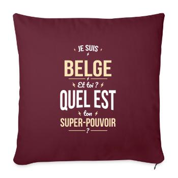 Je suis Belge - Super-pouvoir - Cadeau Humour - Housse de coussin décorative 45 x 45 cm - bordeaux - Devant