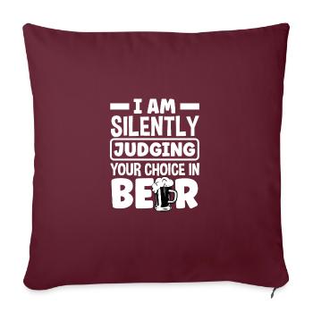 I Am Silently Judging Your Choice In Beer Homebrew - Sofakissenbezug 45 x 45 cm - Burgunderrot - Vorne