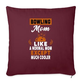 Bowling-Mama wie eine normale Mutter, außer Mama - Sofakissenbezug 45 x 45 cm - Burgunderrot - Vorne