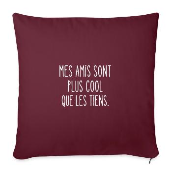mes amis sont plus cool que les tiens - Housse de coussin décorative 45 x 45 cm - bordeaux - Devant