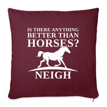 Y a-t-il quelque chose de mieux que Horses Neigh - Housse de coussin décorative 45 x 45 cm - bordeaux - Devant