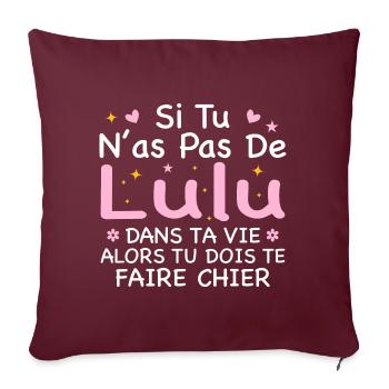 Wenn du kein Lulu Geschenk in deinem Leben hast - Sofakissenbezug 45 x 45 cm - Burgunderrot - Vorne