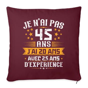 Je n'ai pas 45 ans, Cadeau d'anniversaire 45 ans - Housse de coussin décorative 45 x 45 cm - bordeaux - Devant