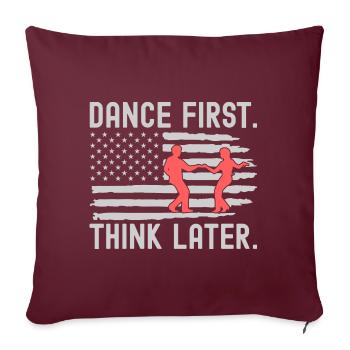 Dance First Think Later Ballsaal Paartanz Tanz - Sofakissenbezug 45 x 45 cm - Burgunderrot - Vorne