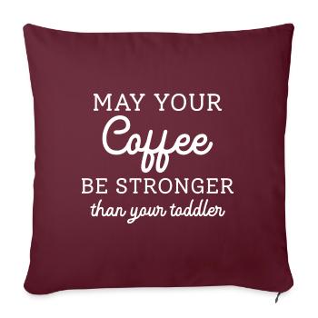 Que votre café soit plus fort que votre tout-petit - Housse de coussin décorative 45 x 45 cm - bordeaux - Devant