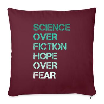 La science plutôt que la fiction, l'espoir plutôt que la peur - Housse de coussin décorative 45 x 45 cm - bordeaux - Devant
