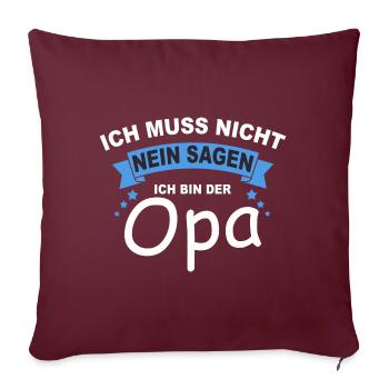 Ich Muss Nicht Nein Sagen Ich Bin Der Opa - Sofakissenbezug 45 x 45 cm - Burgunderrot - Vorne