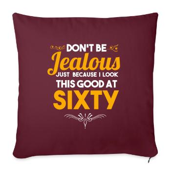 Cadeau de célébration du 60 e anniversaire Ne soyez pas jaloux - Housse de coussin décorative 45 x 45 cm - bordeaux - Devant