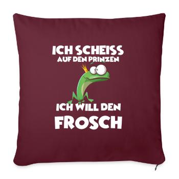 Ich scheiss auf den Prinzen, Ich will den Frosch! - Sofakissenbezug 45 x 45 cm - Burgunderrot - Vorne