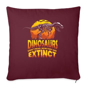 Les dinosaures n'ont pas lu maintenant, ils sont éteints, Dino - Housse de coussin décorative 45 x 45 cm - bordeaux - Devant