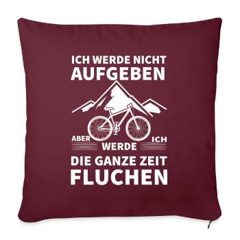 Ich Werde Nicht Aufgeben Aber Ich Werde Die Ganze - Sofakissenbezug 45 x 45 cm - Burgunderrot - Vorne