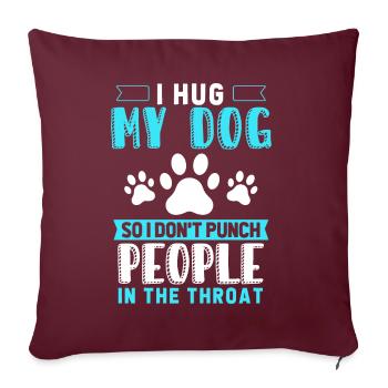 Je serre mon chien dans mes bras pour ne pas avoir de gens - Housse de coussin décorative 45 x 45 cm - bordeaux - Devant