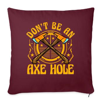 Ne soyez pas un trou de hache - Housse de coussin décorative 45 x 45 cm - bordeaux - Devant