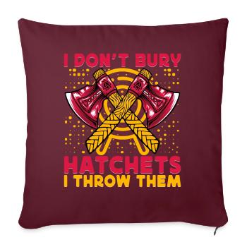 I don't bury hatches I throw them - Sofakissenbezug 45 x 45 cm - Burgunderrot - Vorne