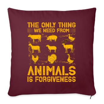 The only Thing we need from animals is forgiveness - Sofakissenbezug 45 x 45 cm - Burgunderrot - Vorne