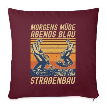 Morgens Müde Abends Blau Straßenbau - Sofakissenbezug 45 x 45 cm - Burgunderrot - Vorne