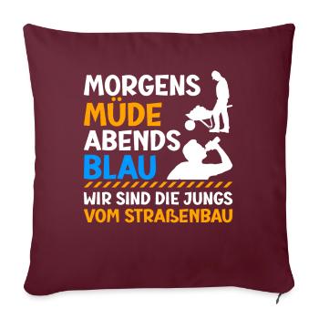 Morgens Müde Abends Blau Straßenbau - Sofakissenbezug 45 x 45 cm - Burgunderrot - Vorne