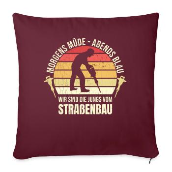 Morgens Müde Abends Blau Straßenbau - Sofakissenbezug 45 x 45 cm - Burgunderrot - Vorne