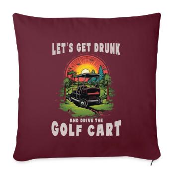 Lass Uns Betrinken Und Den Golfwagen Fahren - Sofakissenbezug 45 x 45 cm - Burgunderrot - Vorne
