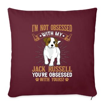 I'm not obsessed with my Jack Russell you're - Sofakissenbezug 45 x 45 cm - Burgunderrot - Vorne