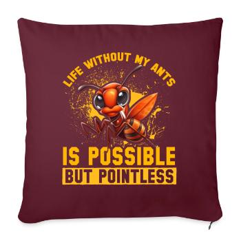 La vie sans mes fourmis est possible mais inutile - Housse de coussin décorative 45 x 45 cm - bordeaux - Devant