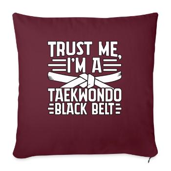 Glaub mir, ich bin ein Taekwondo-Schwarzgurt - Sofakissenbezug 45 x 45 cm - Burgunderrot - Vorne