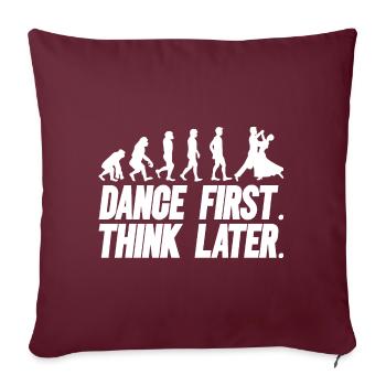 Dance First Think Later Ballsaal Paartanz Tanz - Sofakissenbezug 45 x 45 cm - Burgunderrot - Vorne