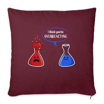 Chimie - Je pense que vous réagissez de manière excessive - Housse de coussin décorative 45 x 45 cm - bordeaux - Devant