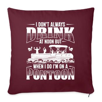 Je ne bois pas toujours à midi, mais quand je le fais, je suis sur - Housse de coussin décorative 45 x 45 cm - bordeaux - Devant