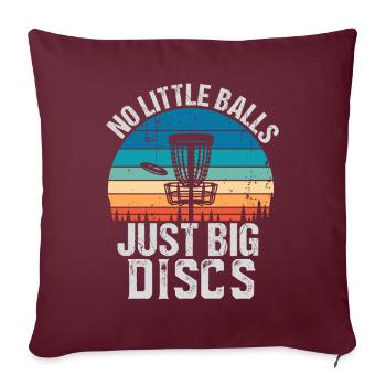 Lustige Disc Golf Geschenk Keine kleinen Bälle - Sofakissenbezug 45 x 45 cm - Burgunderrot - Vorne