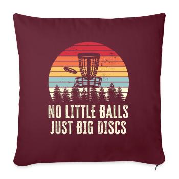 Keine kleinen Bälle nur große Scheiben Disc Golf lustig - Sofakissenbezug 45 x 45 cm - Burgunderrot - Vorne