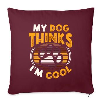 Mein Hund denkt, ich bin cool. - Sofakissenbezug 45 x 45 cm - Burgunderrot - Vorne
