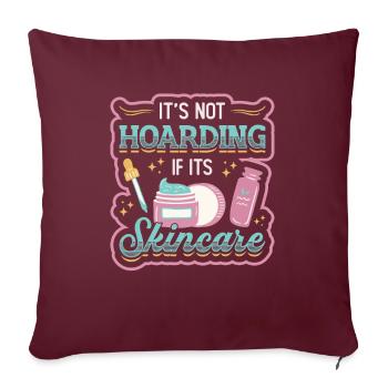 Ce n’est pas de la thésaurisation quand il s’agit de soins de la peau. - Housse de coussin décorative 45 x 45 cm - bordeaux - Devant