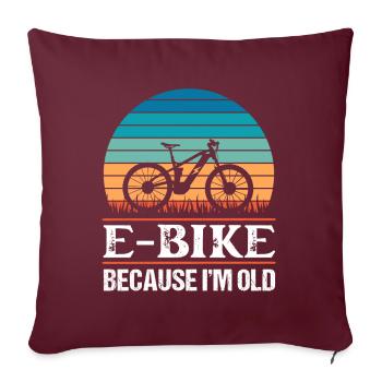 E Bike parce que je suis vieux cadeau ebike drôle - Housse de coussin décorative 45 x 45 cm - bordeaux - Devant