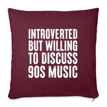 introverti mais prêt à discuter de 90s Music Gift - Housse de coussin décorative 45 x 45 cm - bordeaux - Devant