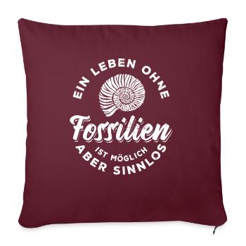 Ein Leben ohne Fossilien ist möglich aber sinnlos - Sofakissenbezug 45 x 45 cm - Burgunderrot - Vorne