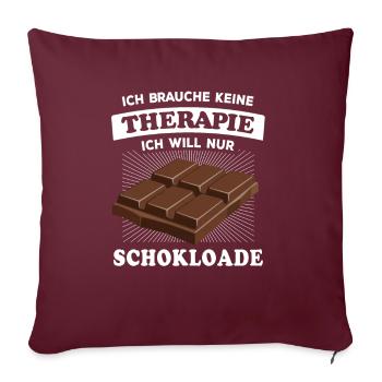 Ich brauche keine Therapie, brauch nur Schokolade - Sofakissenbezug 45 x 45 cm - Burgunderrot - Vorne