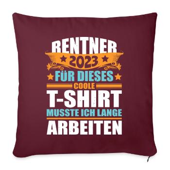 Rentner Sprüche Rente Geschenk Lustig Ruhestand - Sofakissenbezug 45 x 45 cm - Burgunderrot - Vorne