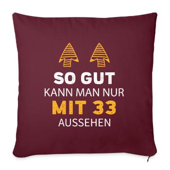 33 Geburtstag Geschenk Sprüche Lustig - Sofakissenbezug 45 x 45 cm - Burgunderrot - Vorne