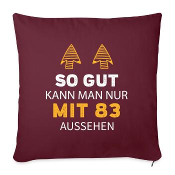83 Geburtstag Geschenk Sprüche Lustig - Sofakissenbezug 45 x 45 cm - Burgunderrot - Vorne