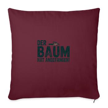 Der Baum Hat Angefangen Holz Sprüche - Sofakissenbezug 45 x 45 cm - Burgunderrot - Vorne